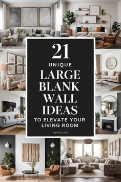 a collage of living room images with the words 21 unique large blank wall ideas to elevate your living room