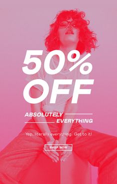 a woman sitting on top of a stool with the text 50 % off absolutely everything