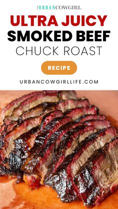 sliced up beef on a cutting board with text overlay reading ultra juicy smoked beef chuck roast recipe