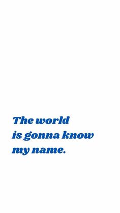 The World Is Gonna Know My Name, World Wallpaper Aesthetic, My Name Quotes, The World Is Yours Wallpaper, Manifest Wallpaper, World Is Mine, Career Vision Board