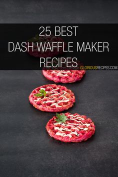 three small pizzas sitting on top of a black surface with the words 25 best dash waffle maker recipes