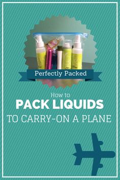 how to pack liquids to carry on a plane with text overlay that reads perfectly packed