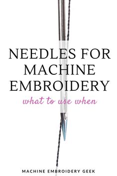 needles for machine embroidery what to use when machine embroidery geeks by machine embroidery geeks