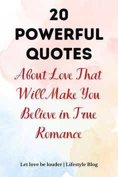 20 Powerful Quotes About Love That Will Make You Believe in True Romance True Romance, Powerful Quotes, Love Quotes, Love You, Romance, Make It Yourself, Quotes