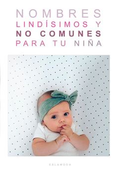 there is a baby with a green bow on it's head and the words nombres lindismos y no comunines para tu nina