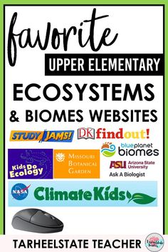 a poster with the words favorite upper elementary eco systems and biomes website