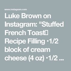 the words luke brown on instagramm'stuffed french toast recipe filling 12 / 2 block of cream cheese