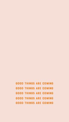 an orange and pink background with the words good things are coming in gold on it