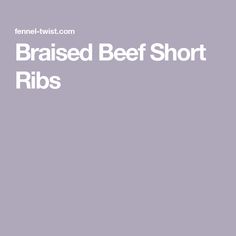 the words braised beef short ribs are in white letters on a light purple background