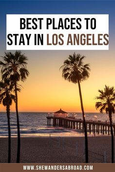 the best places to stay in los angeles with text overlay that reads best places to stay in los angeles