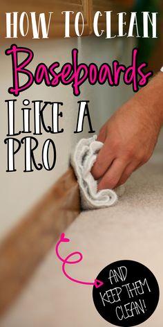 a person wiping up the floor with a cloth on it and text overlaying how to clean baseboards like a pro