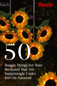 an advertisement with sunflowers and the words 50 bougie things for your backyard that are surprisingly under $ 30 on amazon