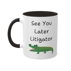 a black and white coffee mug with the words see you later alligator