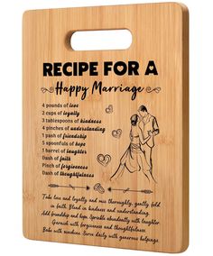 a wooden cutting board with the words recipe for a happy marriage