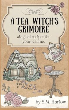 a book cover for a tea witch's grimore with an image of a house and