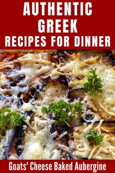 the cover of authentic greek recipes for dinner by goat's cheese baked augerine