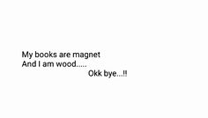 the words are written in black and white on a white background that says, my books are magnet and i am wood ok bye