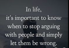 a person standing in front of the ocean with a quote on it that says, in life, it's important to know when to stop arguing with people and simply let them be wrong