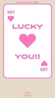 a card with the words lucky you in pink and white, on top of it