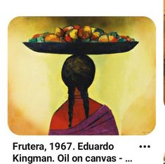 an image of a woman carrying fruit on her head with the caption frutera, 1876 eduardo kingman oil on canvass