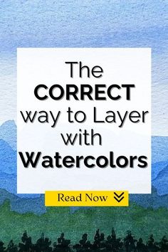 the correct way to layer with watercolors is shown in yellow and blue colors