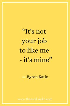 the quote it's not your job to like me it's mine