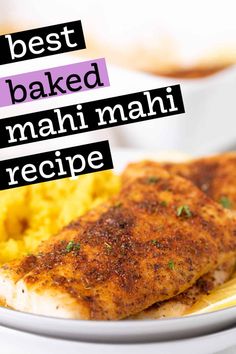 the best baked mahi mahi recipe on a white plate with yellow mashed potatoes