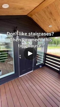 a wooden deck with sliding glass doors on it and the words don't like staircases? then you need this tiny house?