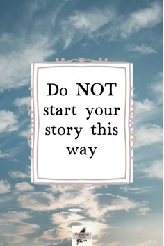 a sign that says do not start your story this way