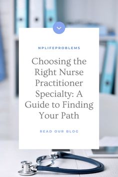 a doctor's stethoscope with the words choosing the right nurse practioner specialty, a guide to finding your path