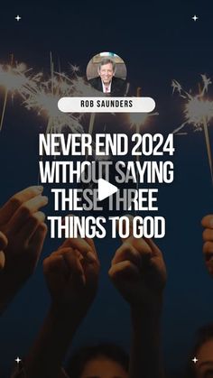 people holding sparklers with the words never end 202 without saying these three things to god