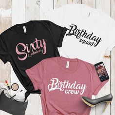 three t - shirts with the words birthday crew printed on them next to high heel shoes