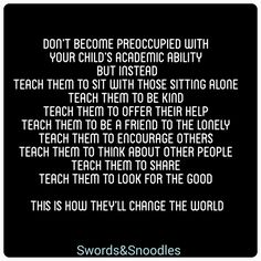 a poem written in white on black with the words, don't become procured with your child's acadenti ability but instead teach them to sit