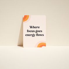 Carte inspirante pour développement personnel par Rayonne® Where Focus Goes Energy Flows, Focus Goes Energy Flows, Flow Map, Postcard Format, Mat Design, Motivational Cards, Attitude Positive, Focus On Your Goals, Energy Flow