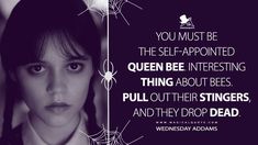 an image of a woman with spider webs on her face and the quote you must be the self - appointed queen bee interesting thing about bees pull out their stingers, and they drop dead