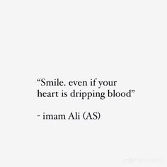 a white background with the words smile even if your heart is dripping blood - imam ali as