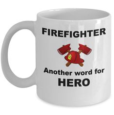 a white coffee mug that says firefighter another word for hero