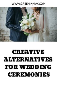 a bride and groom standing next to each other with the words creative alternatives for wedding ceremony