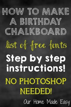 a chalkboard with the words how to make a birthday chalkboard just of free font