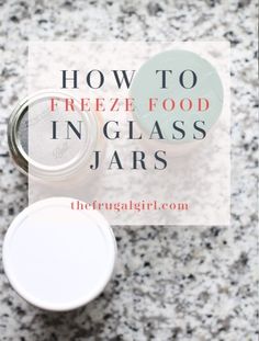 jars with text overlay how to freeze food in glass jars on marble counter top