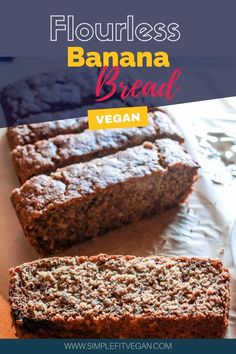 two slices of banana bread sitting on top of a cutting board with the words, flourless banana bread vegan