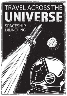 a poster with an image of a space shuttle flying through the air and text that reads travel across the universe