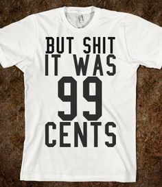 99 cents - Humorous Tees - Skreened T-shirts, Organic Shirts, Hoodies, Kids Tees, Baby One-Pieces and Tote Bags Best Wife Ever, Country Girl Style, Friends Tshirt, T-shirts & Tank Tops, Man In Love, Real Man, Funny Tees, Kid Tees, Dream Clothes