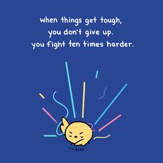 an image of a cartoon character saying when things get tough, you don't give up