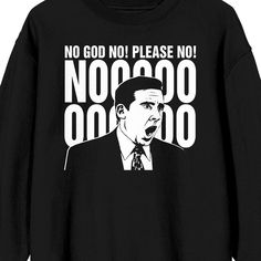 Relive the most iconic moments from "The Office" with our custom Michael Scott "No God No! Please No!" crew neck sweatshirt. It's like a warm hug from your favorite Dunder Mifflin regional manager, perfect for chilly days or those times when you need to express your disbelief, just like Michael. Crafted from a comfortable blend of cotton and polyester, this sweatshirt combines the cozy feel of Stanley's crossword puzzles with the durability of Dwight's determination. It's officially licensed, so Funny Black Sweatshirt With Slogan, Funny Black Slogan Sweatshirt, Black Funny Slogan Sweatshirt, Pre-shrunk Black Sweatshirt For Fan Merchandise, Black Pre-shrunk Sweatshirt For Fan Merchandise, Black Screen Print Sweatshirt For Fan Merchandise, Black Sweatshirt With Screen Print For Fans, Black Crew Neck Sweatshirt For Fan Merchandise, Black Crew Neck Sweatshirt For Fans