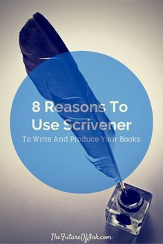 a feather quill with the words 8 reasons to use scrivenr to write and produce your books