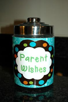 a jar with a label that says parent wishes