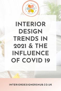 the interior design trend in 2021 and the influence of covidd 19 is here