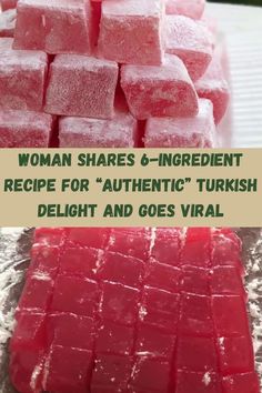 some pink cubes are sitting on top of each other and the words woman shares 6 - ingredient recipe for authentic turkish delight delight