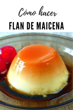 a plate with some food on it and the words conco tacer flan de maicena